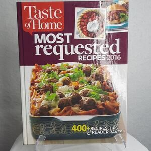 Taste of Home Most Requested Recipes 2016 - 400+ Recipes, Tips & Raves